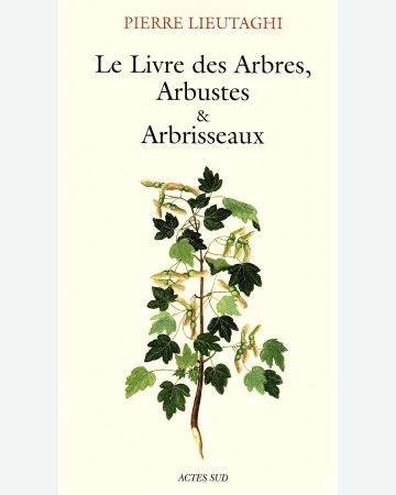 Le livre des arbres, arbustes & arbrisseaux