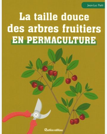 La taille douce des arbres fruitiers en permaculture