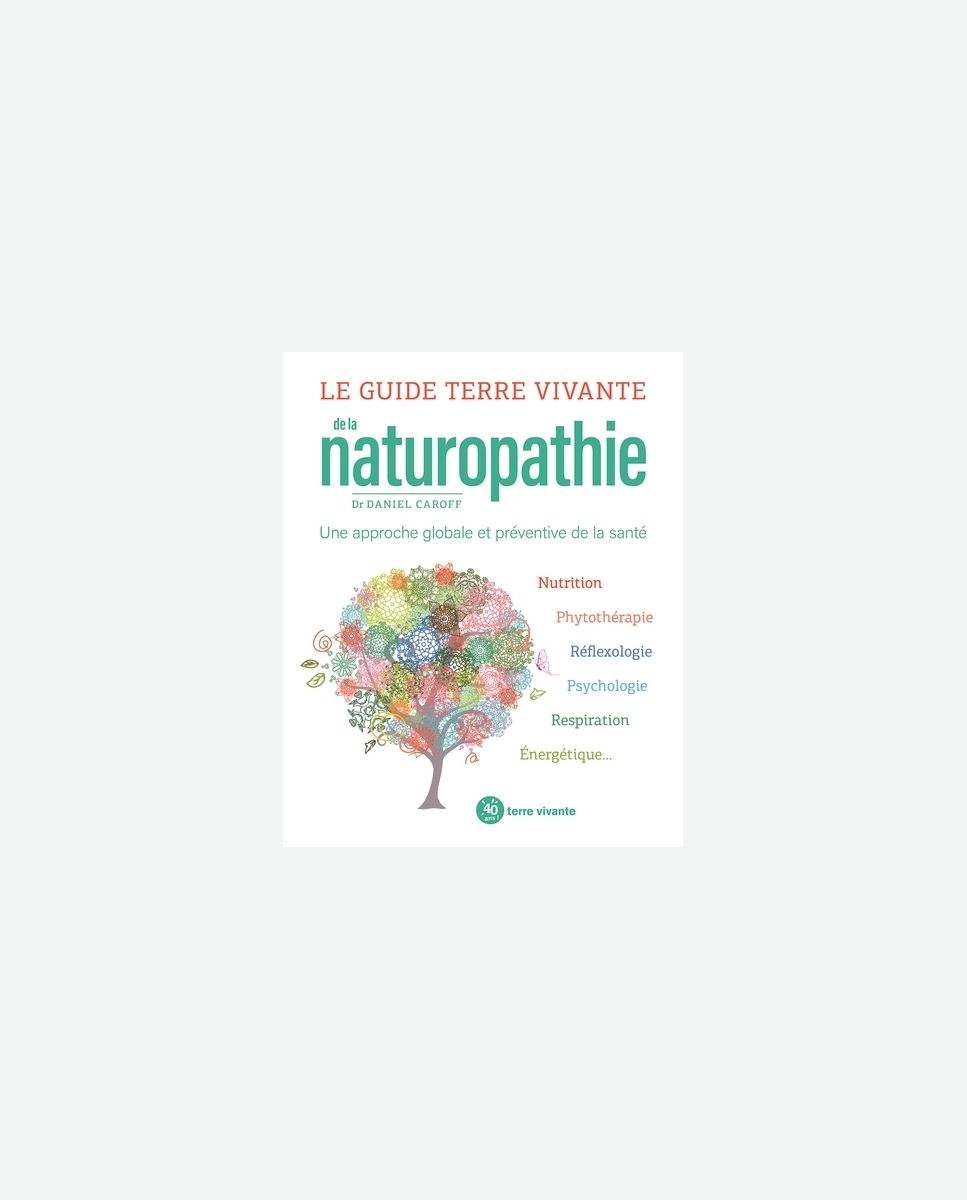 Le guide Terre vivante de la naturopathie : une approche globale et préventive de la santé