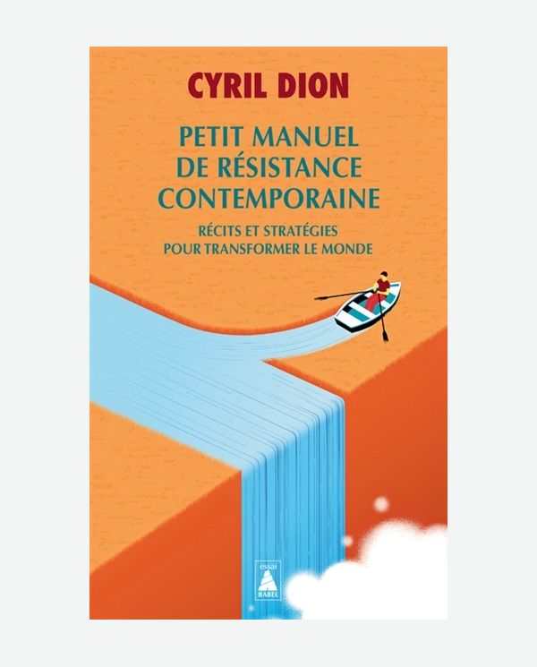 Petit manuel de résistance contemporaine : récits et stratégies pour transformer le monde